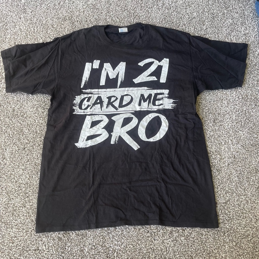 I’m 21 Tshirt size large unisex